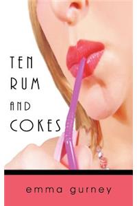 Ten Rum and Cokes