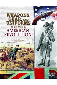 Weapons, Gear, and Uniforms of the American Revolution