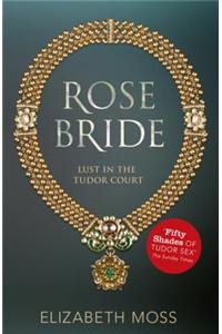 Rose Bride (Lust in the Tudor court - Book Three)