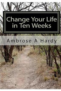 Change Your Life in Ten Weeks