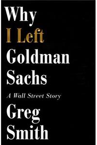 Why I Left Goldman Sachs