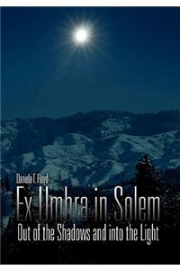 Ex Umbra in Solem