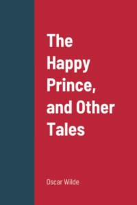 Happy Prince, and Other Tales