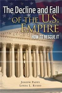The Decline and Fall of the U.S. Empire