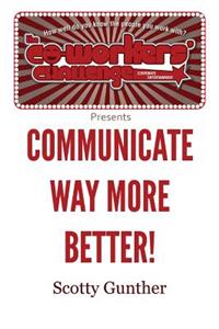 Communicate way more better!