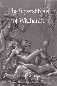 The Superstitions of Witchcraft