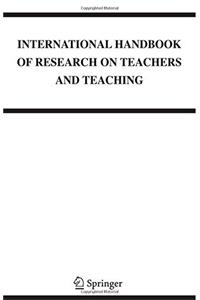 International Handbook of Research on Teachers and Teaching