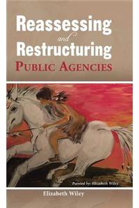 Reassessing and Restructuring Public Agencies