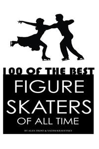 100 of the Best Figure Skaters of All Time