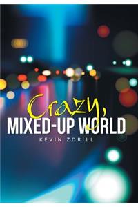 Crazy, Mixed-Up World