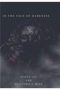 In the Face of Darkness