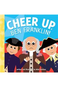 Cheer Up, Ben Franklin!