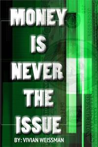 Money Is Never The Issue