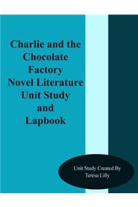 Charlie and the Chocolate Factory Novel Literature Unit Study and Lapbook