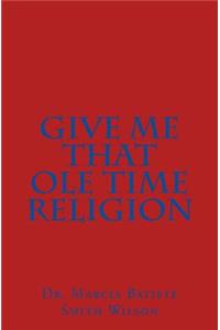 Give Me That Ole Time Religion