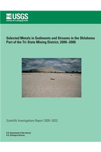 Selected Metals in Sediments and Streams in the Oklahoma Part of the Tri-State Mining District, 2000?2006