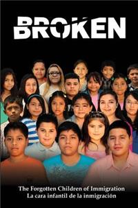 Broken: The Forgotten Children of Immigration/La Cara Infantil de la Inmigracion