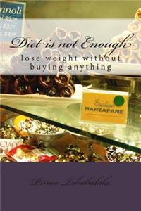 Diet is not Enough