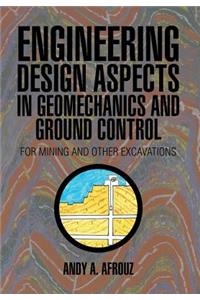 Engineering Design Aspects in Geomechanics and Ground Control