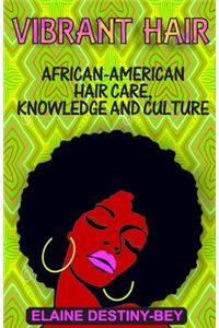 Vibrant Hair: African-American Hair Care, Knowledge, and Culture