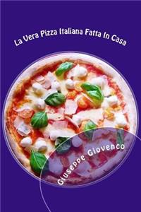 La Vera Pizza Italiana Fatta in Casa: Diventa Subito Il Mago Della Pizza a Casa Tua