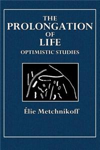 The Prolongation of Life: Optimistic Studies