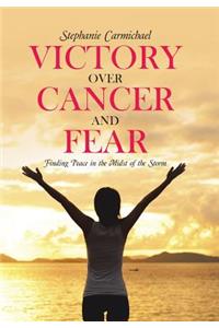 Victory Over Cancer and Fear