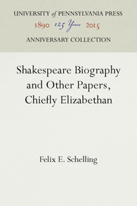 Shakespeare Biography and Other Papers, Chiefly Elizabethan