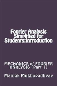 Fourier Analysis Simplified for Students