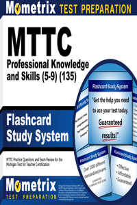 MTTC Professional Knowledge and Skills (5-9) (135) Flashcard Study System