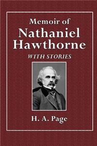 Memoir of Nathaniel Hawthorne: With Stories Now First Published in This Country