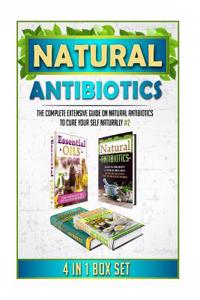Natural Antibiotics: The Complete Extensive Guide on Natural Antibiotics to Cure Your Self Naturally #2