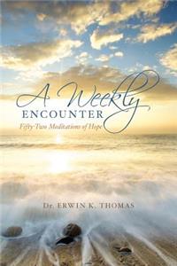 A Weekly Encounter: Fifty-Two Meditations of Hope