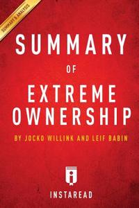 Summary of Extreme Ownership: By Jocko Willink and Leif Babin Includes Analysis