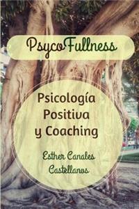 Psycofullness. Psicologia Positiva y Coaching.