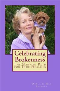 Celebrating Brokenness: The Narrow Path for True Healing