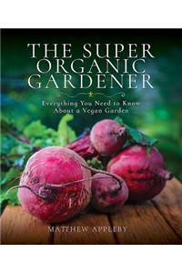 The Super Organic Gardener