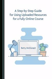 Step-By-Step Guide for Using Uploaded Resources for a Fully Online Course