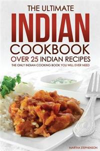 The Ultimate Indian Cookbook - Over 25 Indian Recipes