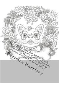 Coloring Book for Adults: Lovely Dogs, Puppies, Cats, Kittens, Elephants, Butterflies, Peacocks, and Unicorns Pattern Designs for Stress Relief