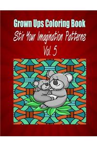 Grown Ups Coloring Book Stir Your Imaigination Patterns Vol. 5 Mandalas