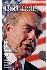 The Delaplaine Bob Dole - His Essential Quotations