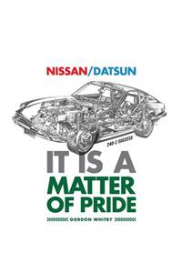 Nissan / Datsun It Is A Matter Of Pride