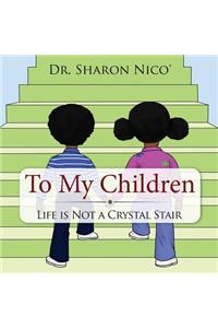 To My Children: Life Is Not a Crystal Stair