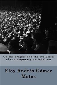 On the origins and the evolution of contemporary nationalism