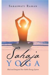 Sahaja Yoga: Heal and Integrate Your Subtle Energy System