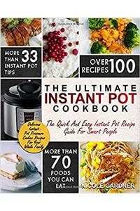 Instant Pot Cookbook: The Quick and Easy Instant Pot Recipe Guide For Smart People – Delicious Recipes For Your Whole Family (Instant Pot Recipes)