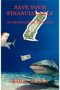 Save Your Financial Self - Avoid Financial Mistakes