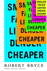 Smaller Faster Lighter Denser Cheaper