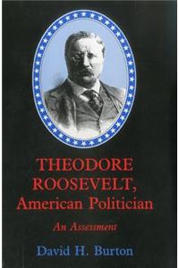 Theodore Roosevelt, American Politician